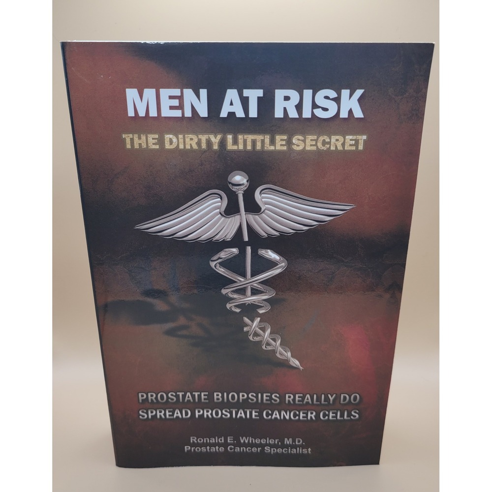 Men at Risk The Dirty Little Secret Ronald E Wheeler MD Prostate Health Book